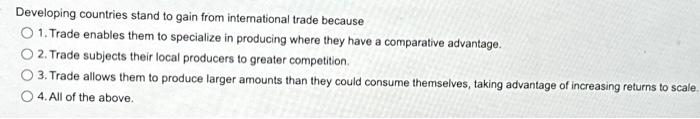  Developing countries stand to gain from international trade because 1. Trade