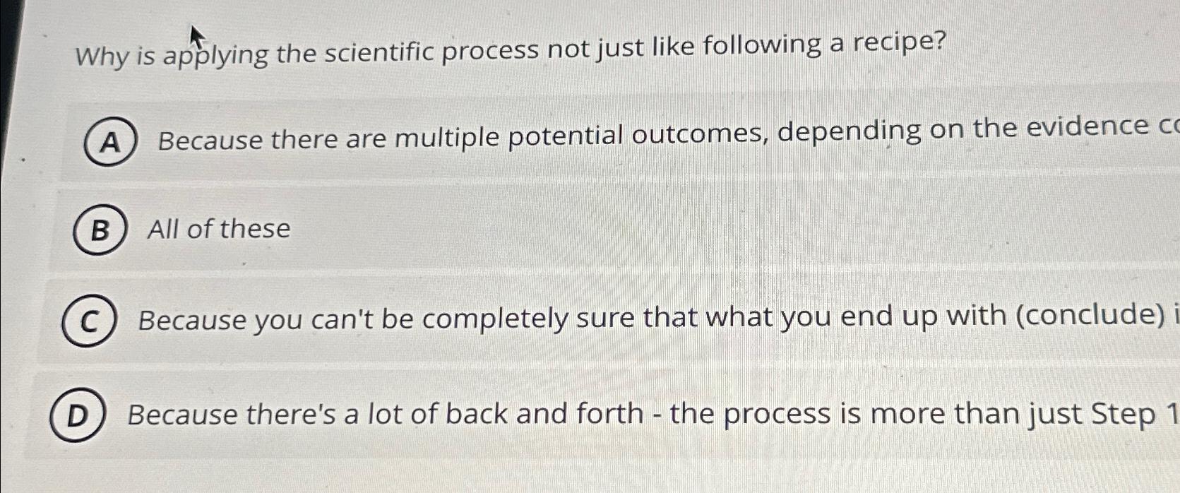  Why is applying the scientific process not just like following a