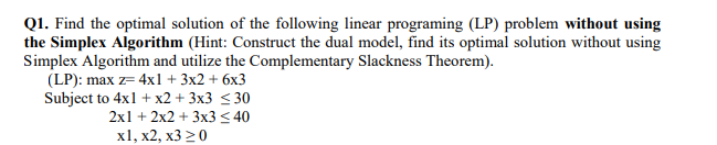 Q1. Find the optimal solution of the following linear programing (LP)