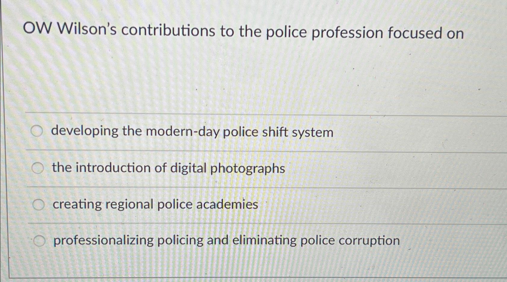  OW Wilson's contributions to the police profession focused on developing the