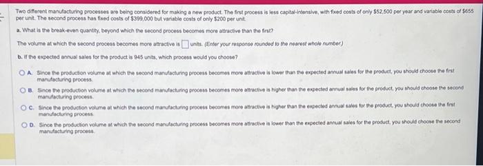  Two different manutacturng processes are being considered for making a new