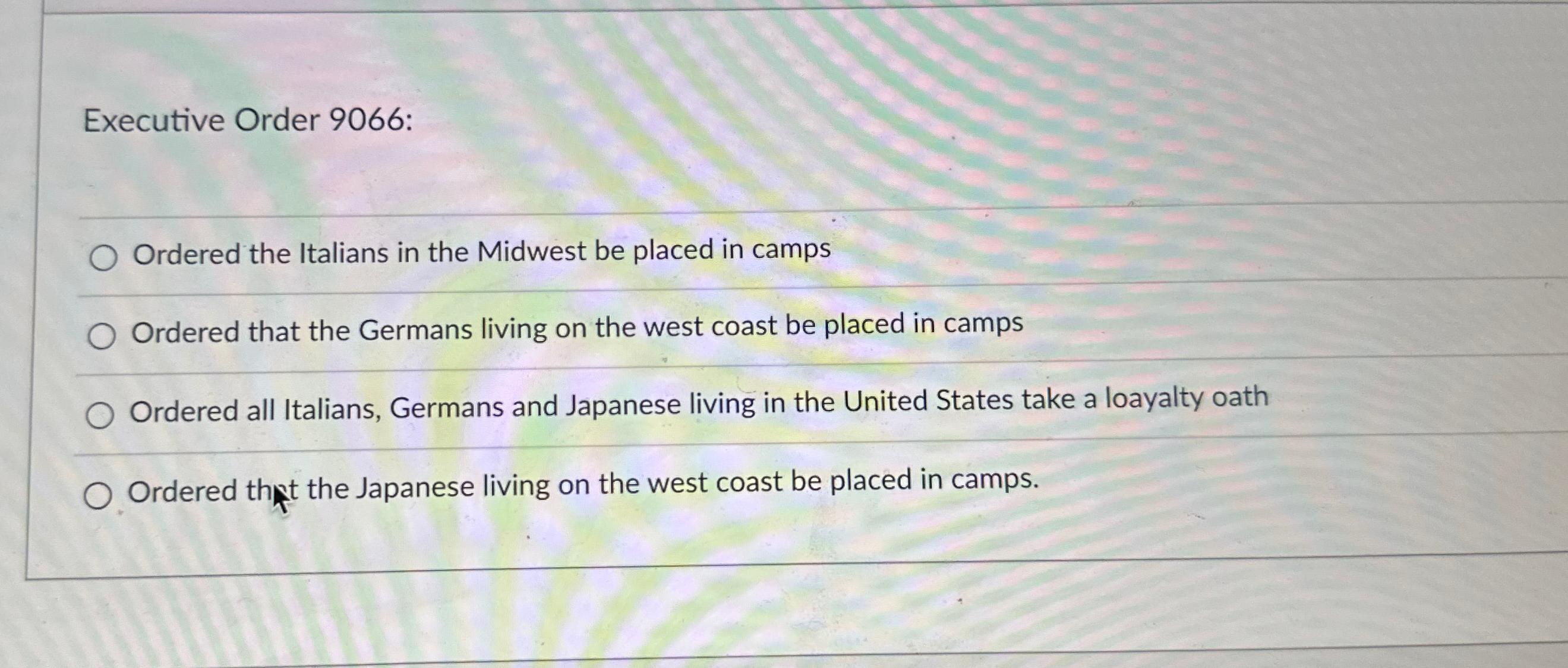  Executive Order 9066: Ordered the Italians in the Midwest be placed