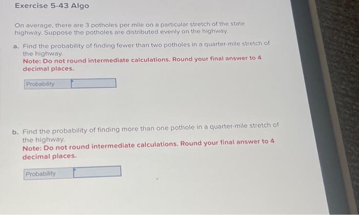  Exercise 5.43 Algo On average, there are 3 potholes per mile
