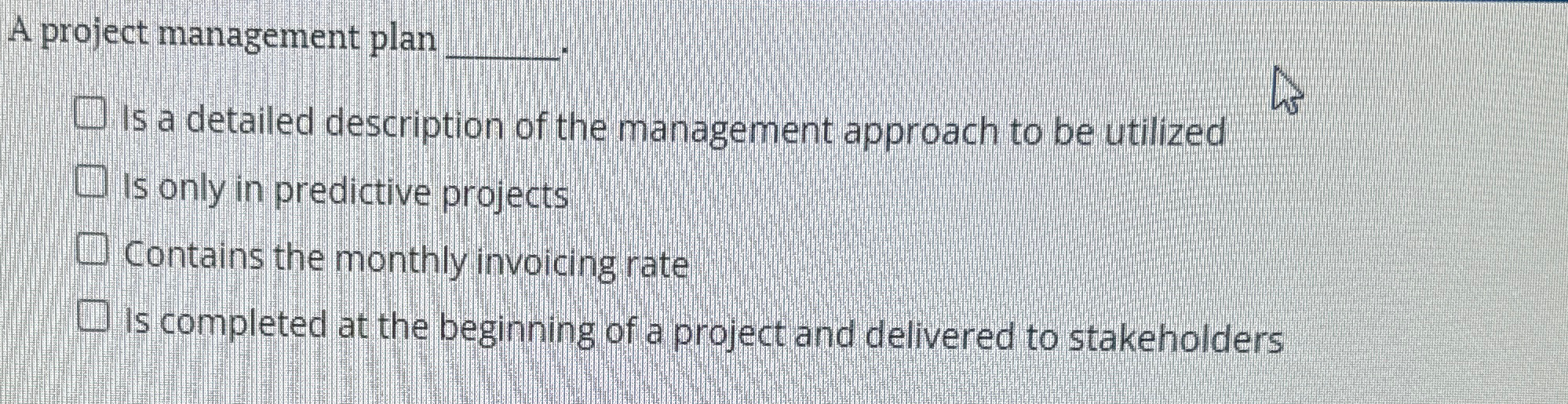  A project management plan q, Is a detailed description of the
