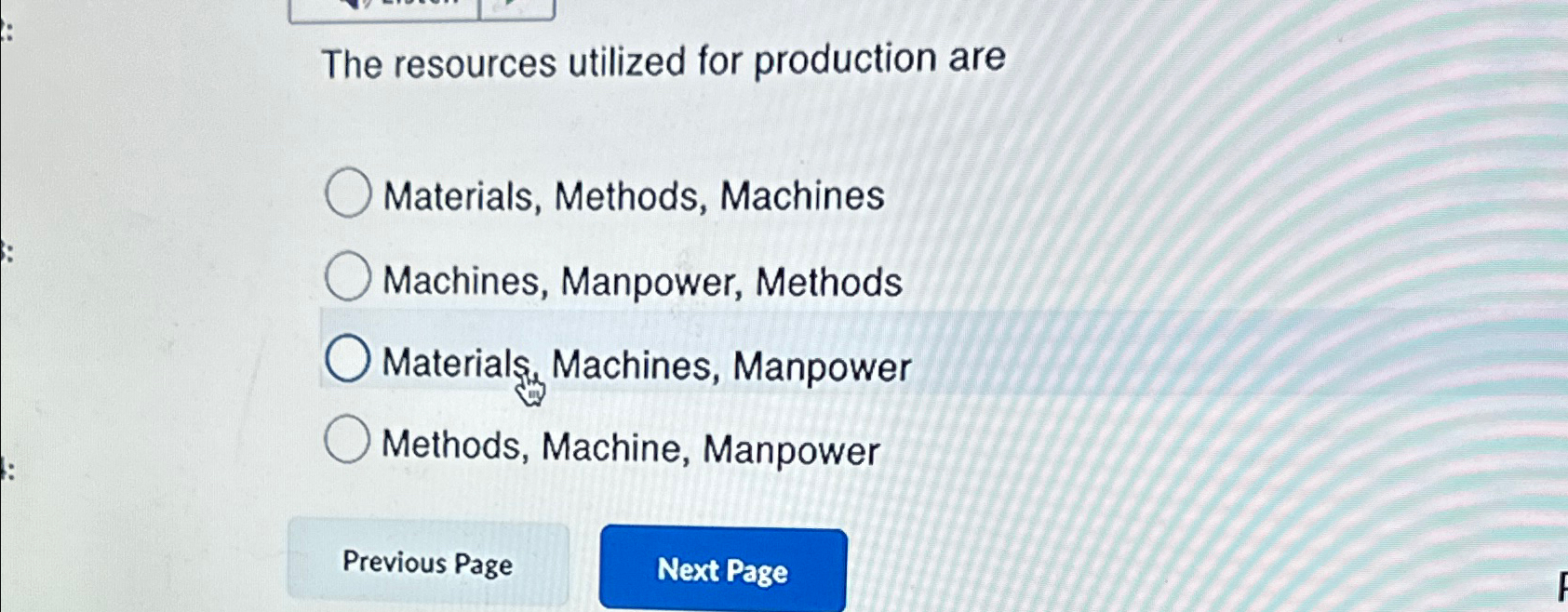  The resources utilized for production are Materials, Methods, Machines Machines, Manpower,