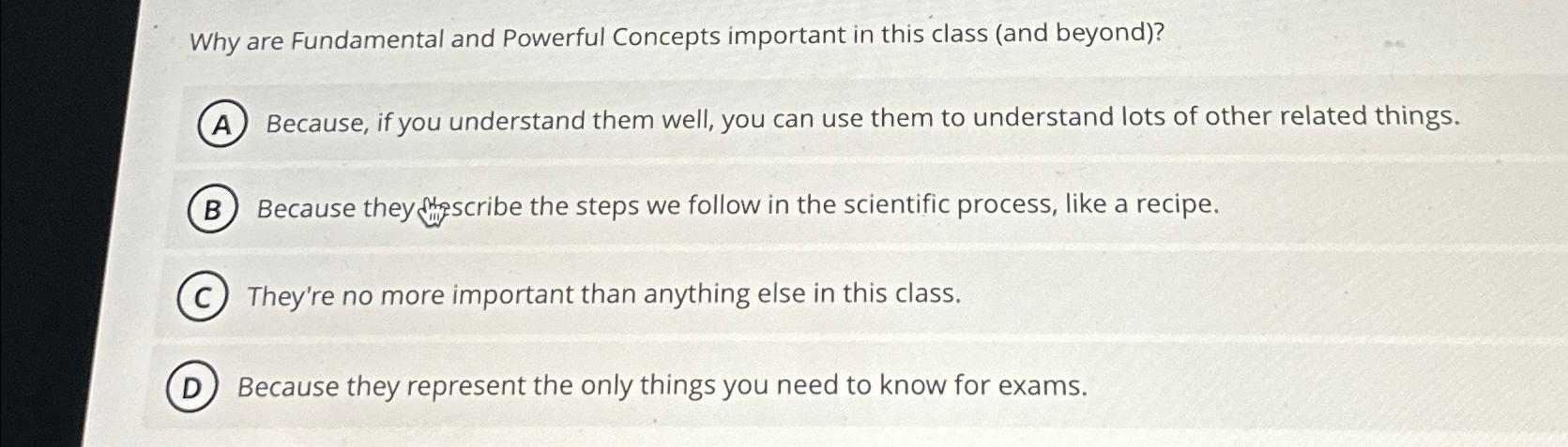  Why are Fundamental and Powerful Concepts important in this class (and