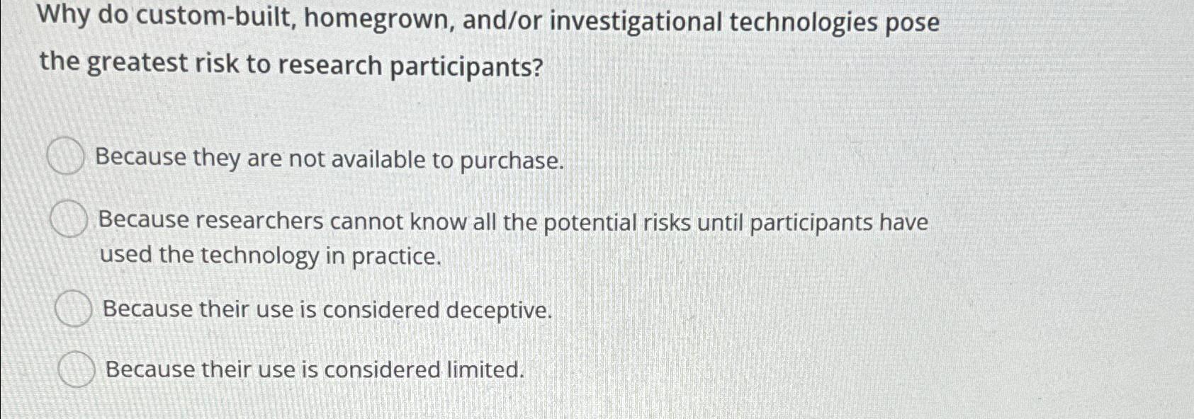  Why do custom-built, homegrown, and/or investigational technologies pose the greatest risk