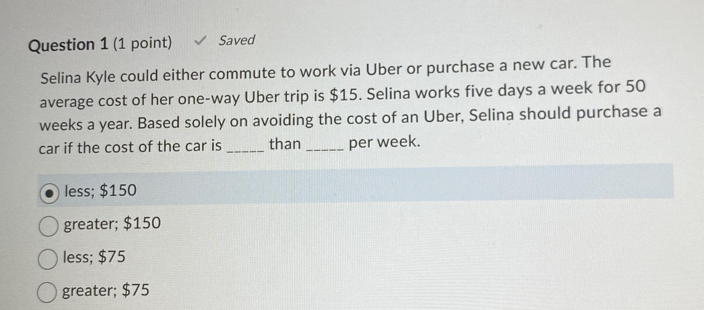  Question 1(1 point) Saved Selina Kyle could either commute to work