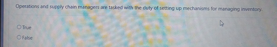  Operations and supply chain managers are tasked with the duty of