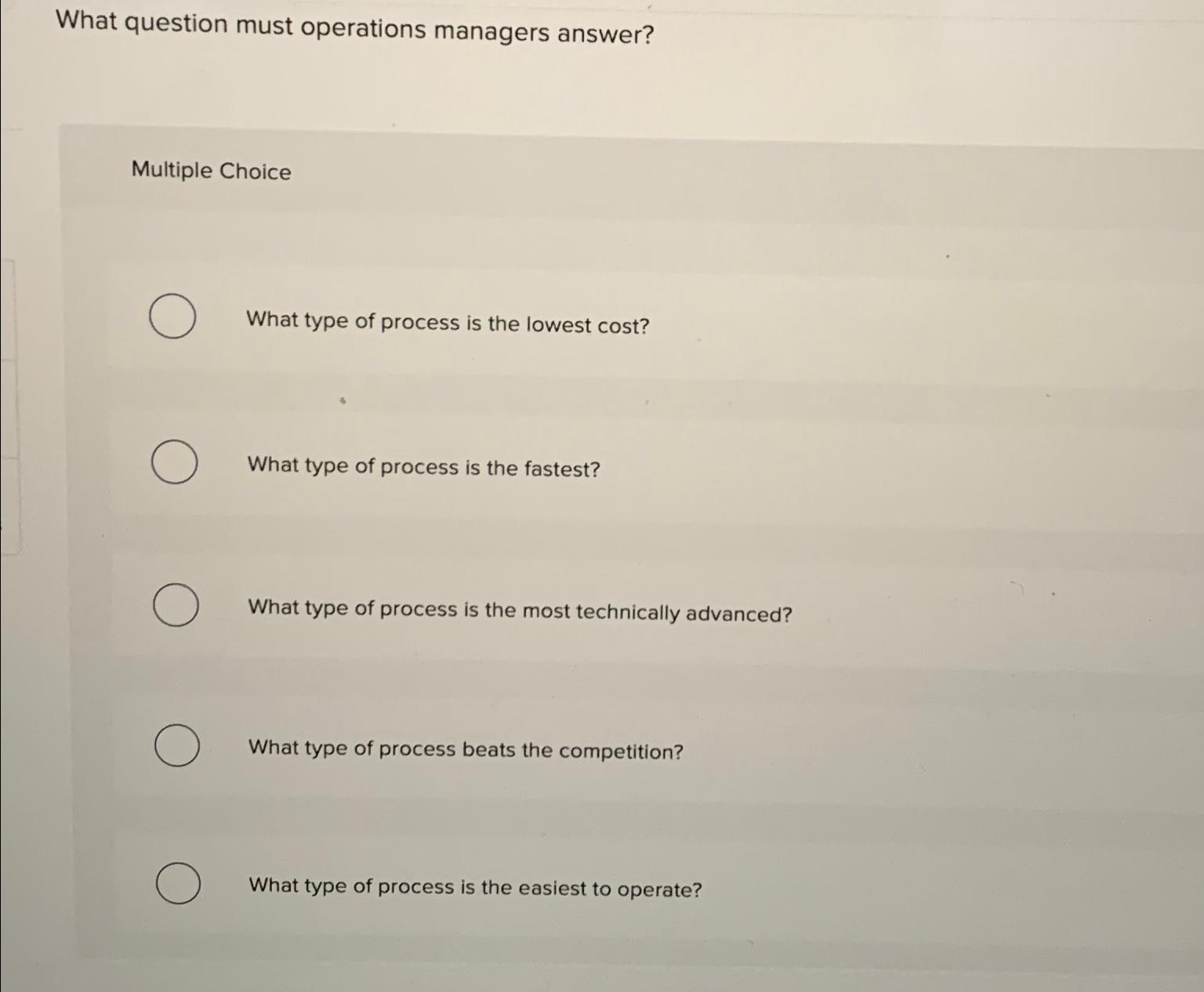  What question must operations managers answer? Multiple Choice What type of