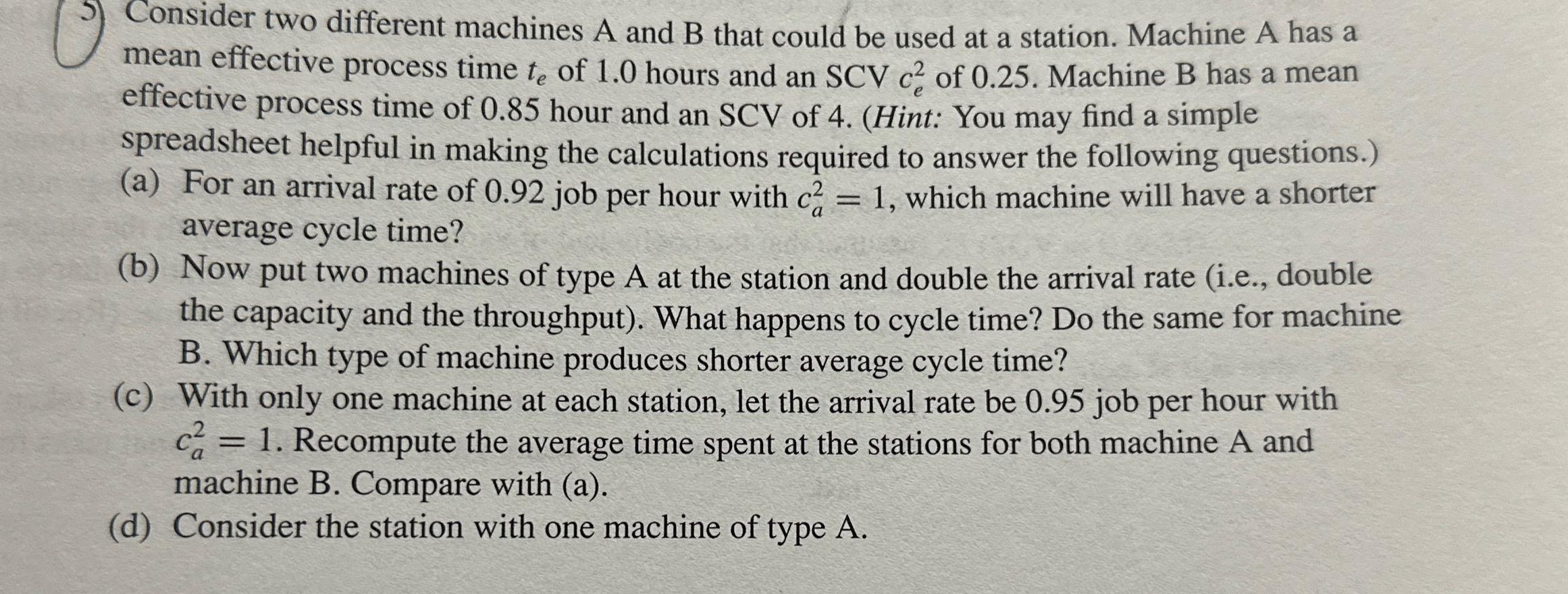  Consider two different machines A and B that could be used