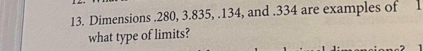  Dimensions .280,3.835,.134, and .334 are examples of what type of limits?