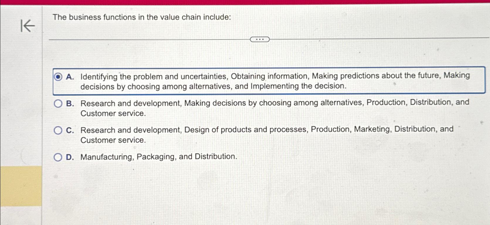 The business functions in the value chain include: A. Identifying the