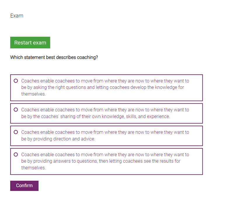  Which statement best describes coaching? Coaches enable coachees to move from