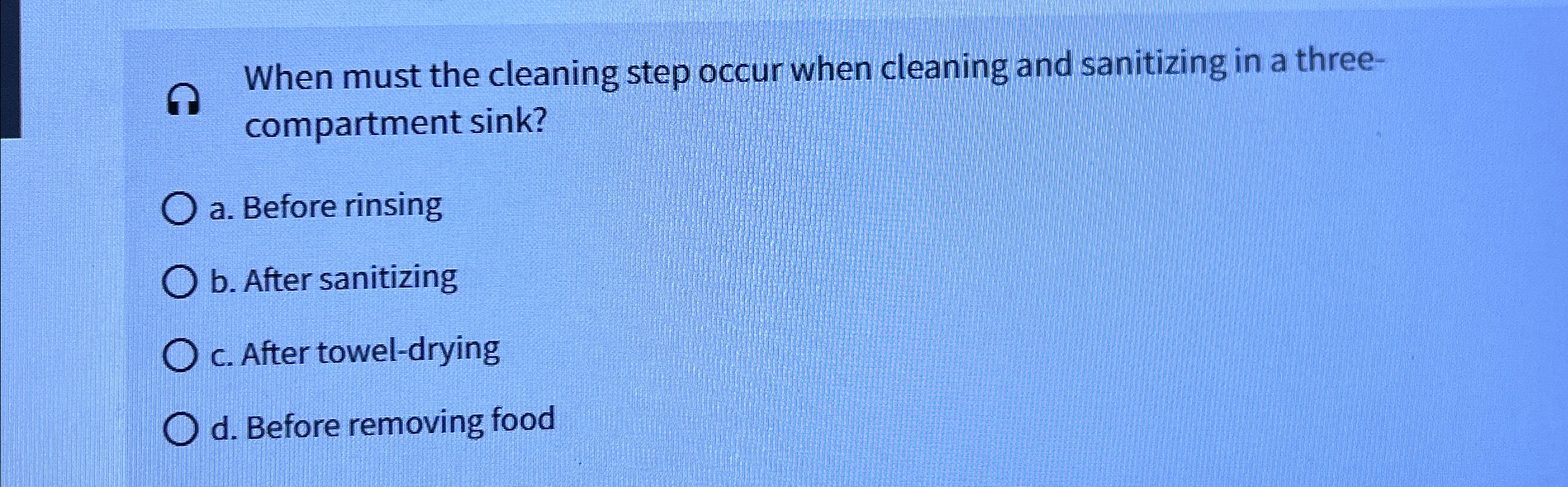  When must the cleaning step occur when cleaning and sanitizing in