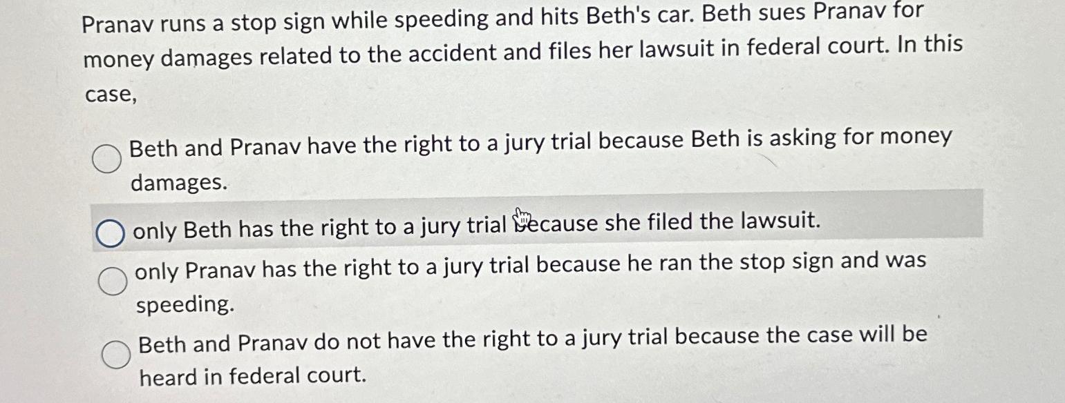  Pranav runs a stop sign while speeding and hits Beth's car.