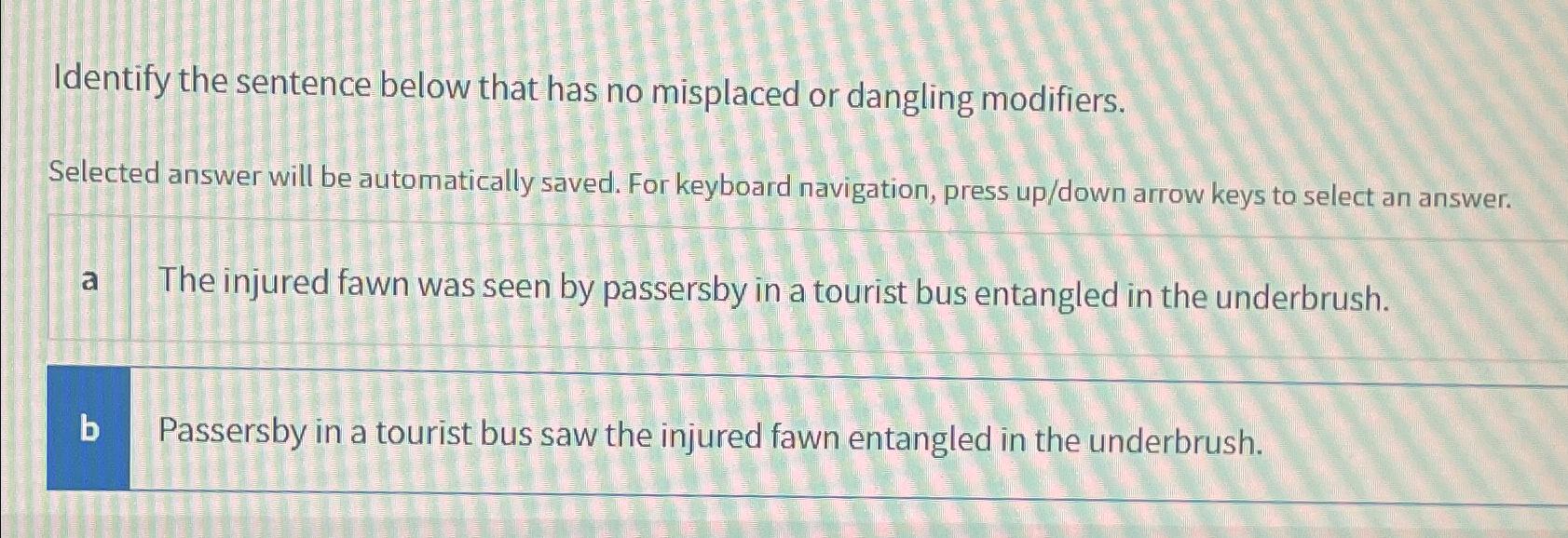  Identify the sentence below that has no misplaced or dangling modifiers.