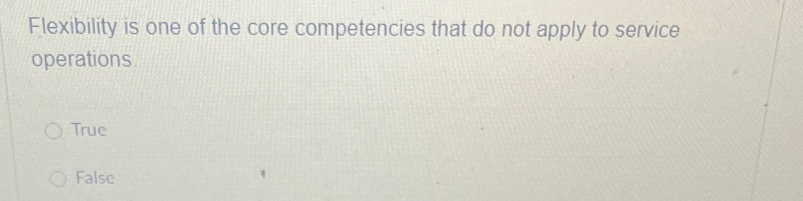  Flexibility is one of the core competencies that do not apply