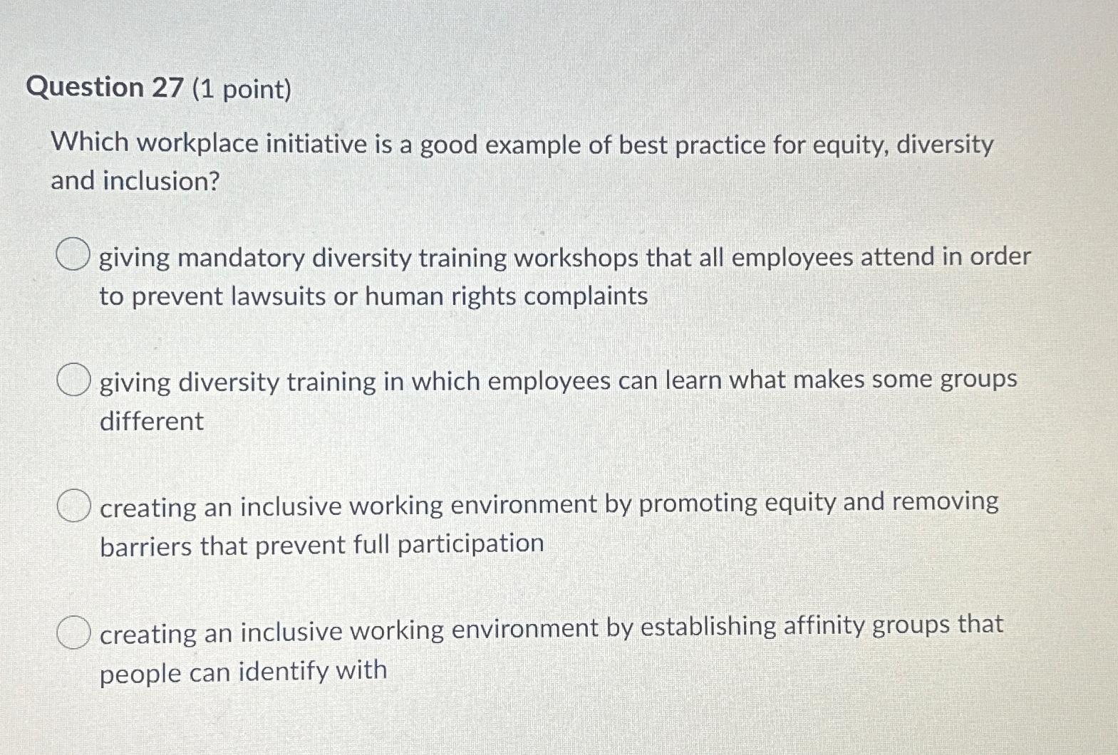  Question 27(1 point) Which workplace initiative is a good example of