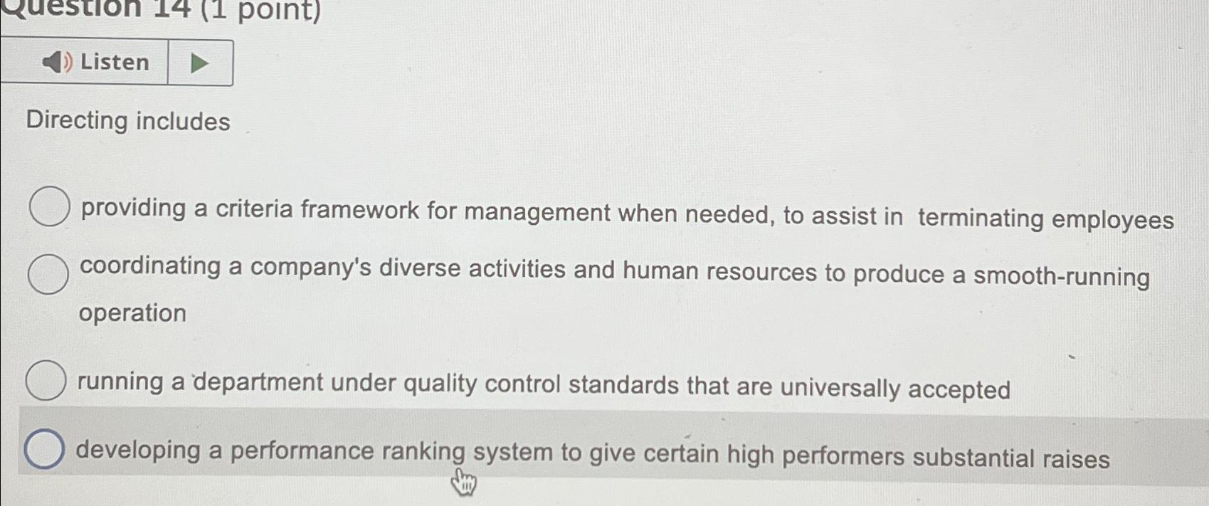  Listen Directing includes providing a criteria framework for management when needed,