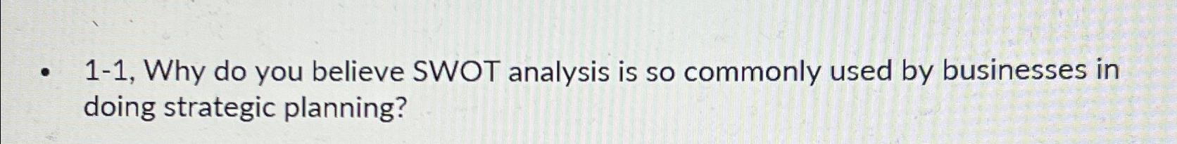  1-1, Why do you believe SWOT analysis is so commonly used