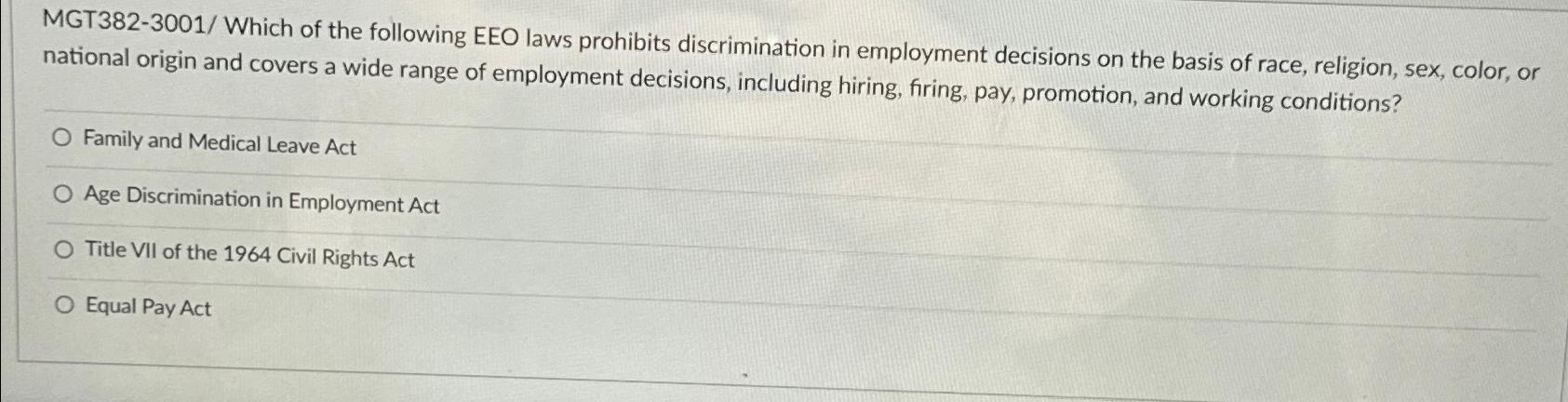  MGT382-3001/ Which of the following EEO laws prohibits discrimination in employment