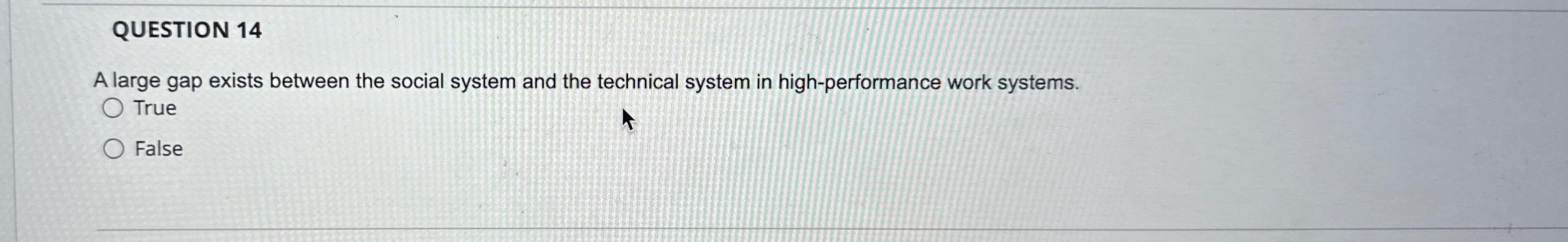  QUESTION 14 A large gap exists between the social system and
