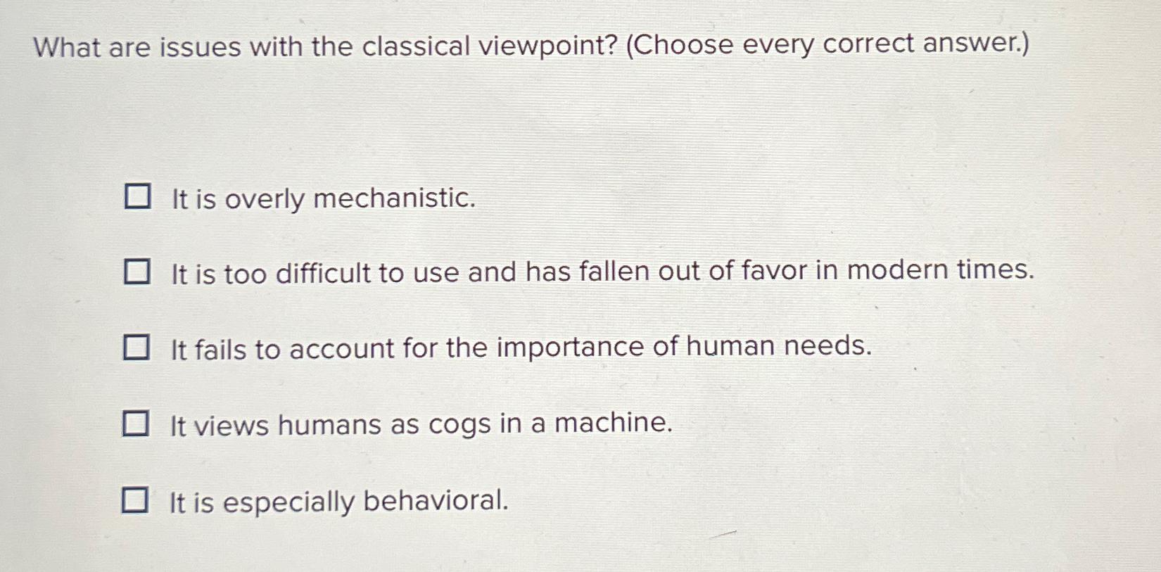  What are issues with the classical viewpoint? (Choose every correct answer.)