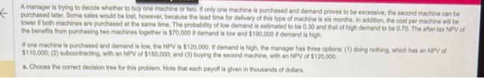  A manager is trying to decide whether to buy one machine