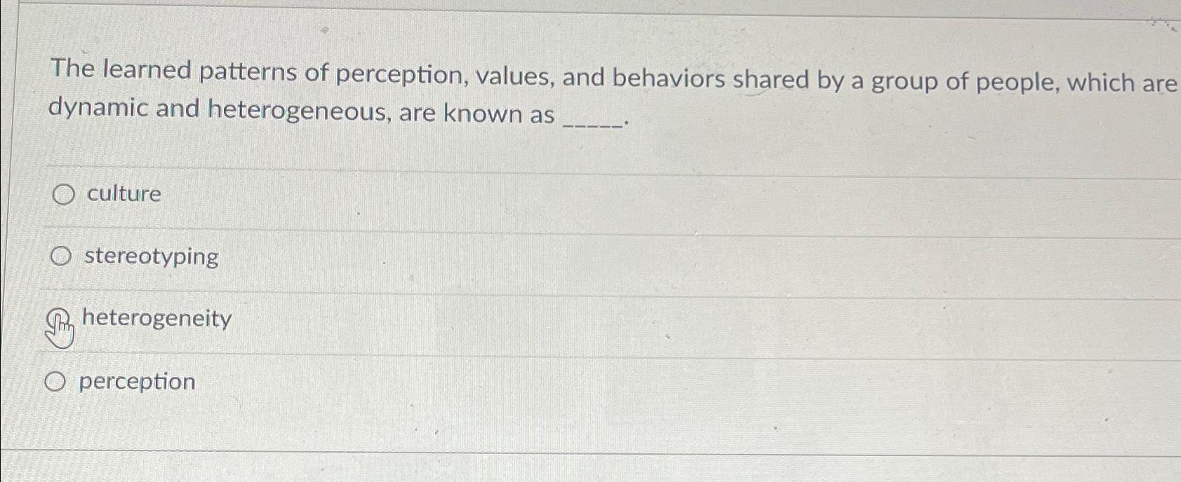  The learned patterns of perception, values, and behaviors shared by a