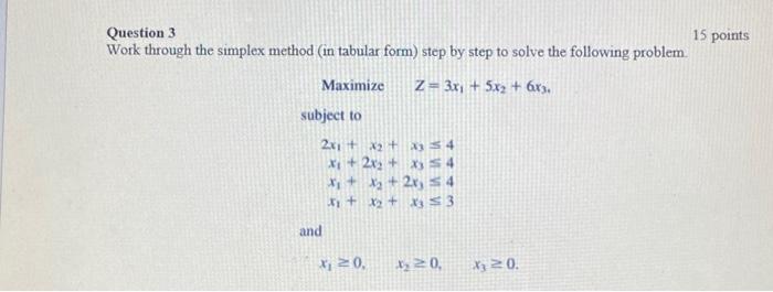  Question 3 Work through the simplex method (in tabular form) step