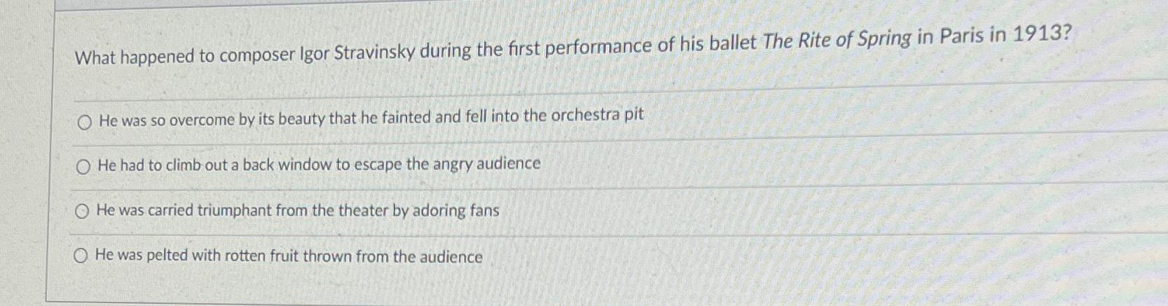  What happened to composer Igor Stravinsky during the first performance of