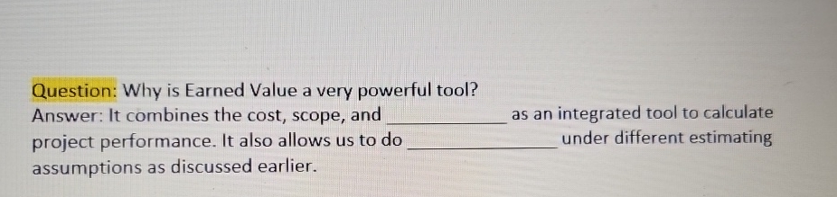  Question: Why is Earned Value a very powerful tool? Answer: It