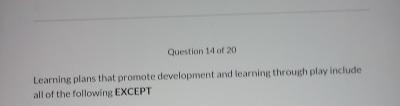  Question 14 ot 20 Learning plans that promote development and learning