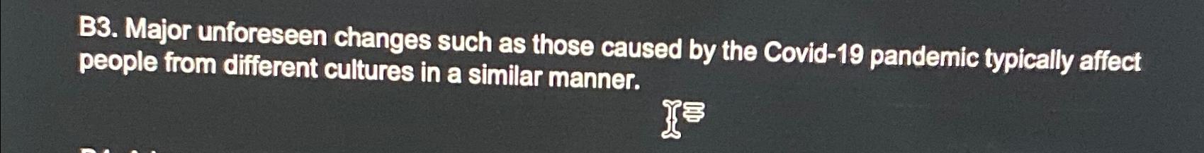  B3. Major unforeseen changes such as those caused by the Covid-19