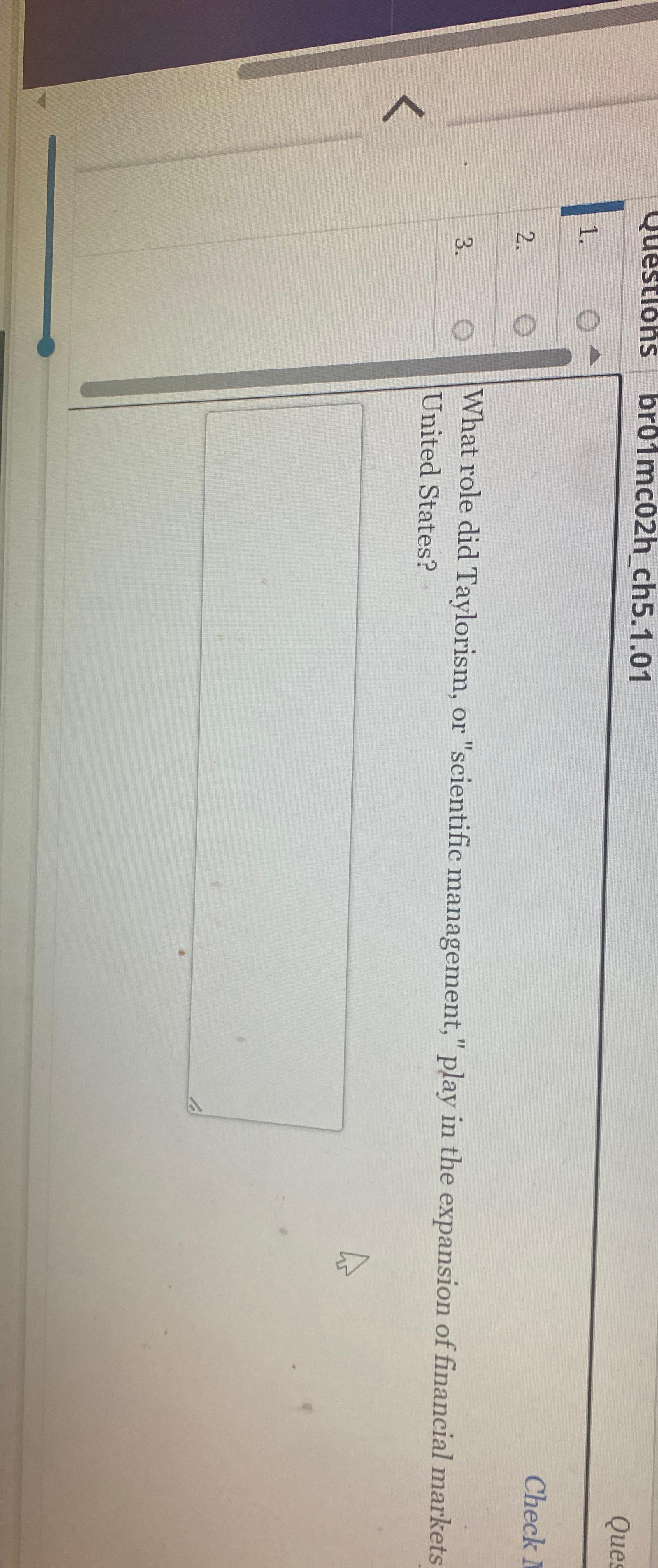  Questions br01mc02h_ch5.1.01 1. A 2. 3. What role did Taylorism, or