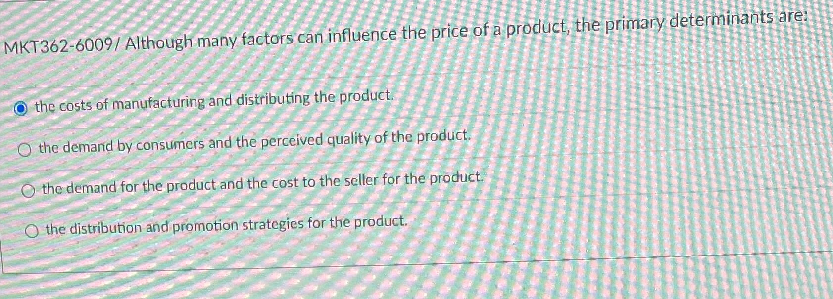  MKT362-6009/ Although many factors can influence the price of a product,