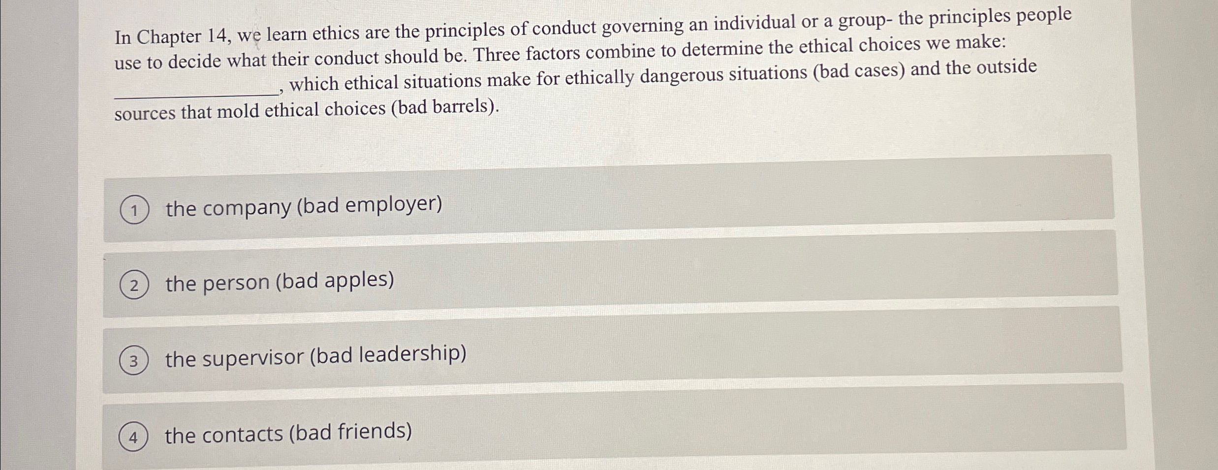  In Chapter 14, we learn ethics are the principles of conduct