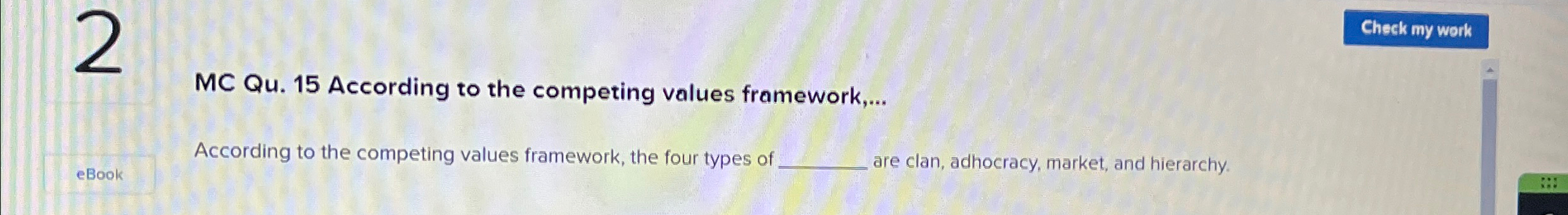  MC Qu.15 According to the competing values framework,... According to the