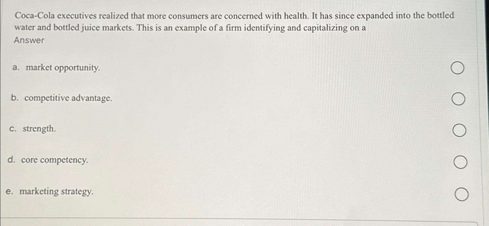  Coca-Cola executives realized that more consumers are concerned with health. It