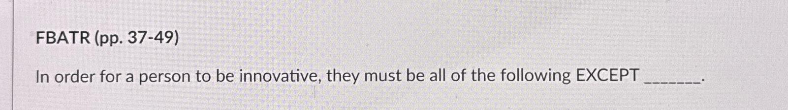  FBATR (pp.37-49) In order for a person to be innovative, they