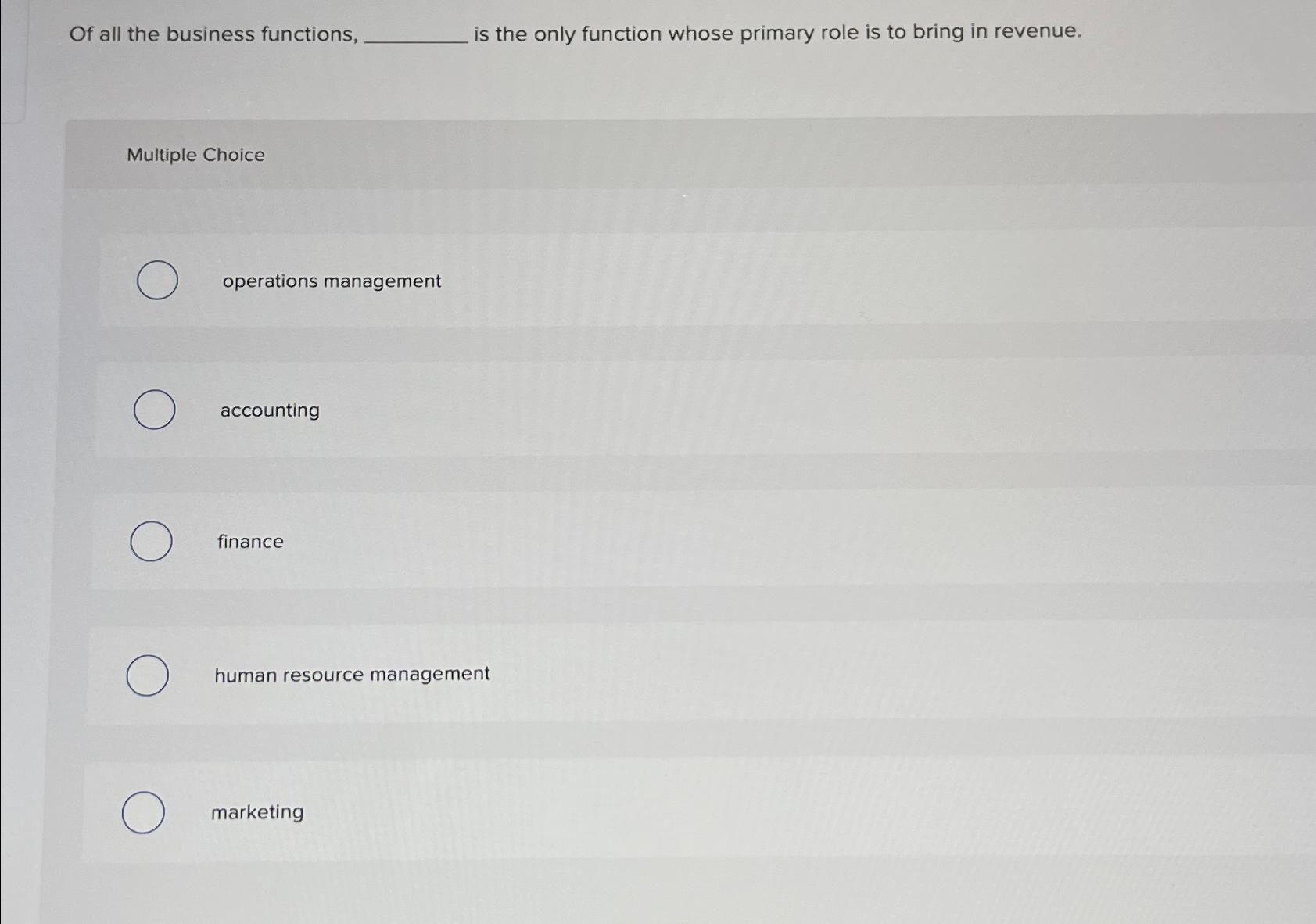  Of all the business functions, is the only function whose primary