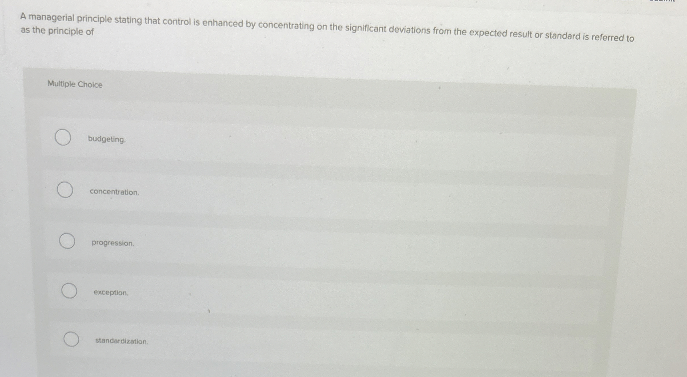  A managerial principle stating that control is enhanced by concentrating on