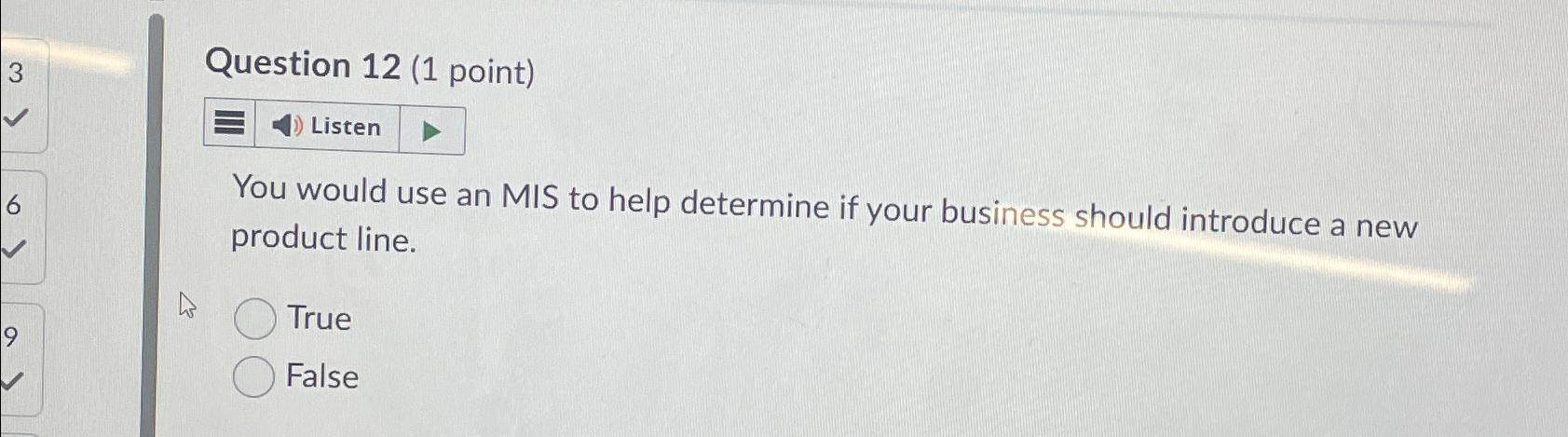  Question 12(1 point) You would use an MIS to help determine