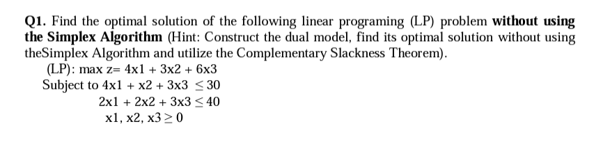  Q1. Find the optimal solution of the following linear programing (LP)