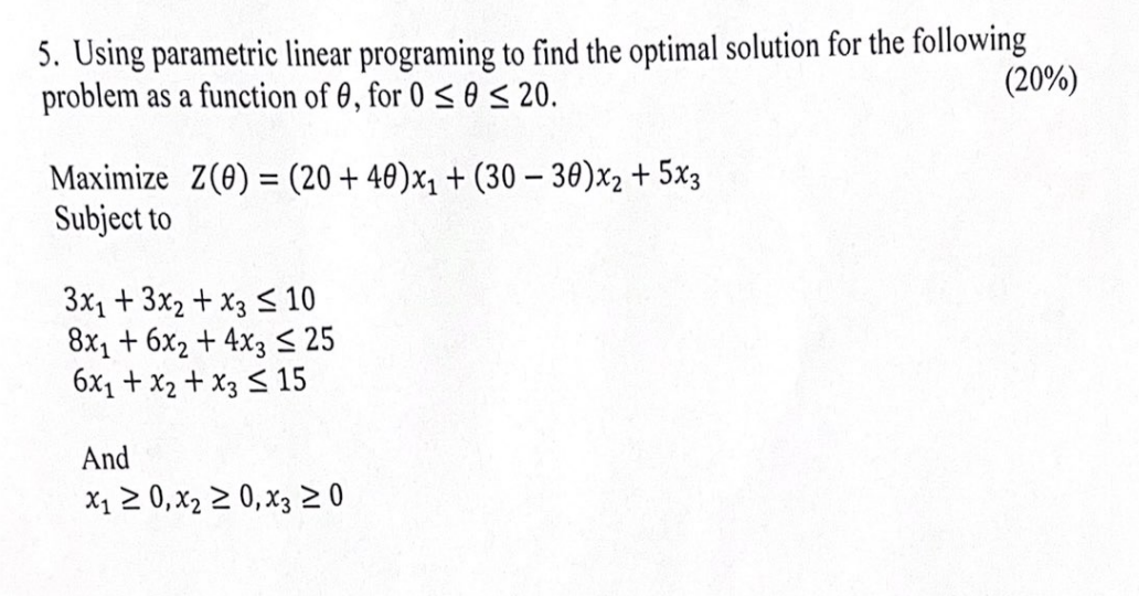 Solve by hand (without using computer programming). 5. Using parametric linear programing