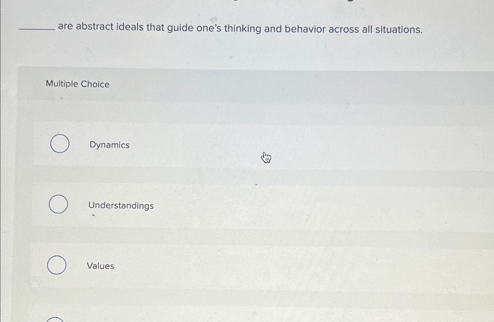  are abstract ideals that guide one's thinking and behavior across all