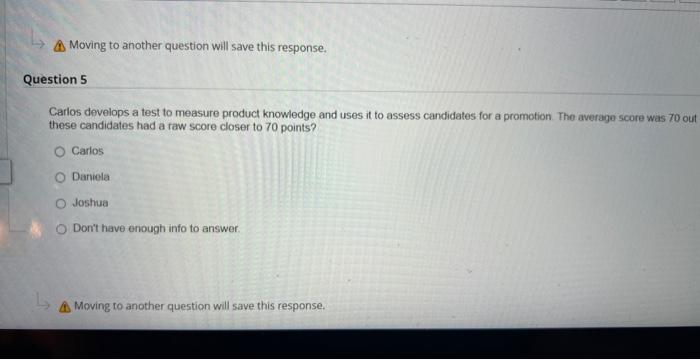  (A) Moving to another question will save this response. Question 5