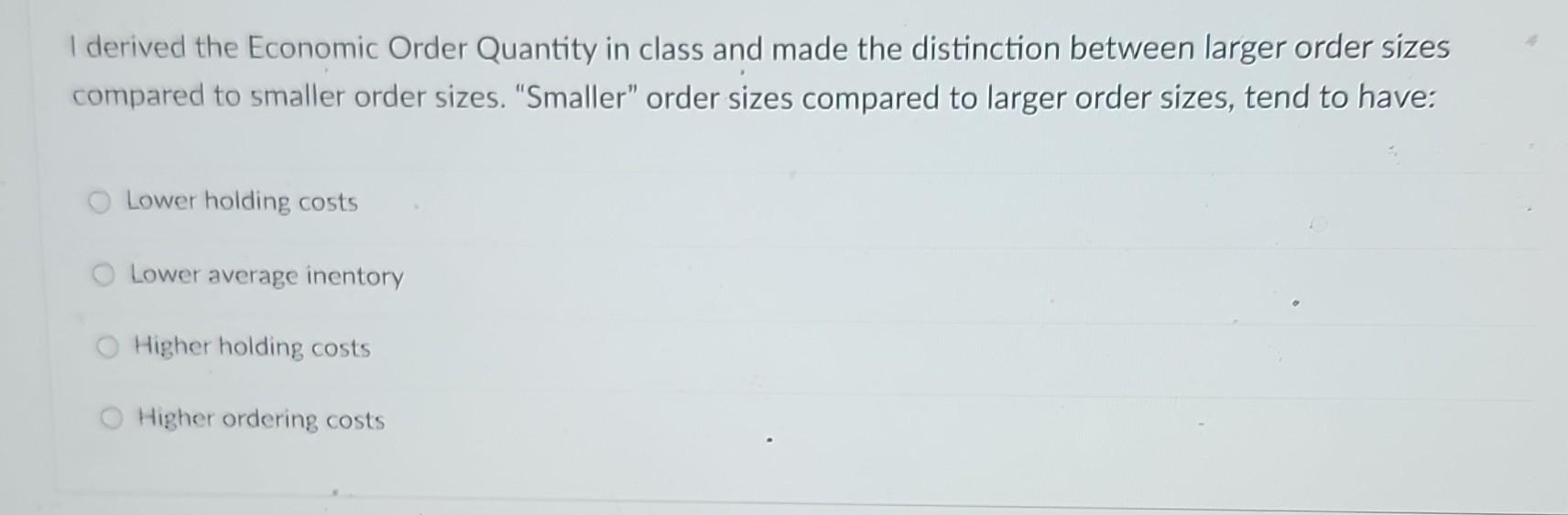 Q34 I derived the Economic Order Quantity in class and made the