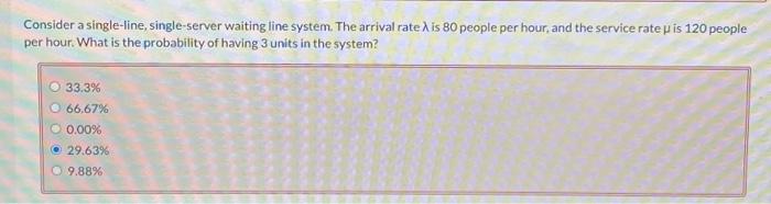 please help Consider a single-line, single-server waiting line system. The arrival rate